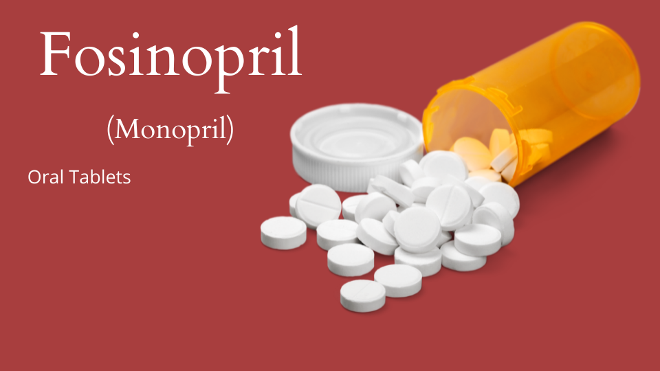 Fosinopril (Monopril)